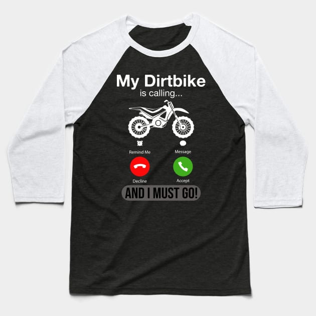 My DirtBike Is Calling And I Must Go Funny Phone Screen Gift Baseball T-Shirt by DragonTees